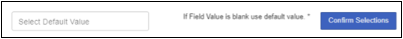 The Select Default Value field is blank, and the Confirm Selection button is selected.